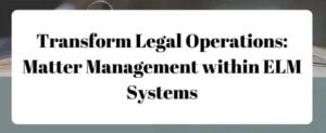 Matter management within enterprise legal management systems