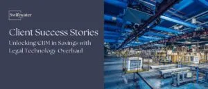 Legal technology overhaul delivering 11 million euro in cost savings