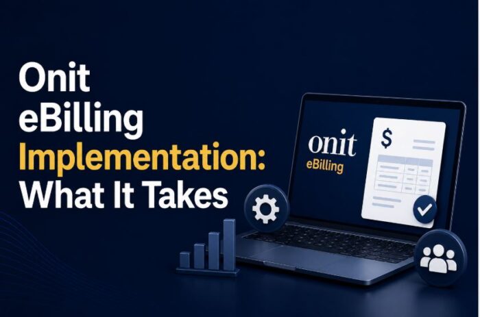 Onit eBilling Implementation What It Takes Onit eBilling Implementation What It Takes