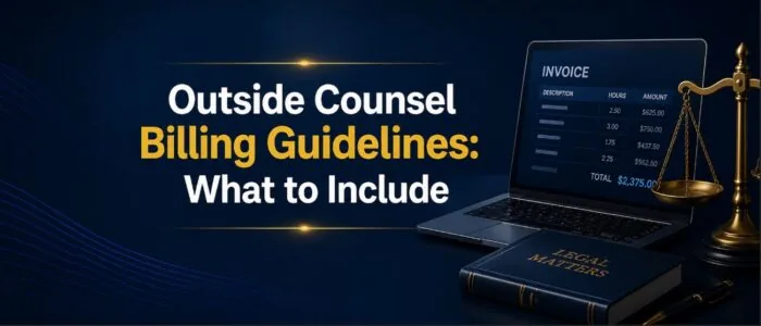Outside Counsel Billing Guidelines What to Include Outside Counsel Billing Guidelines What to Include