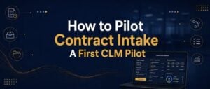 How to pilot contract intake as a first CLM pilot