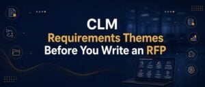 The core CLM requirements themes before writing an RFP