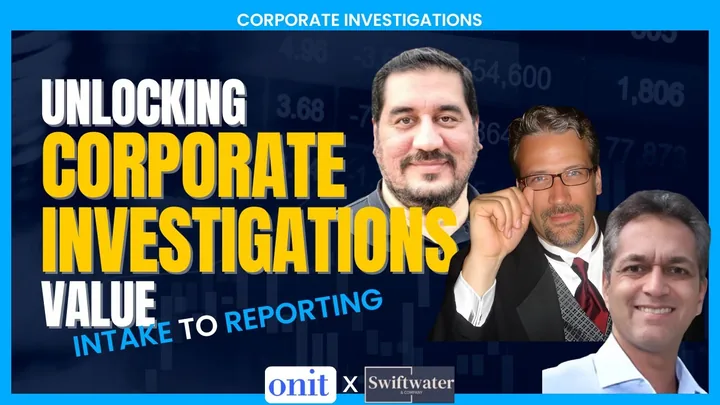Corporate Investigations in 2025: Reducing Risk and Strengthening Compliance from Intake to Reporting