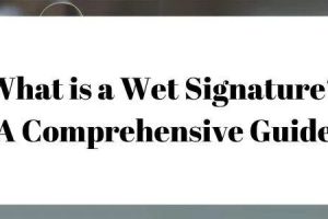 Understanding wet signatures and when physical signatures are required