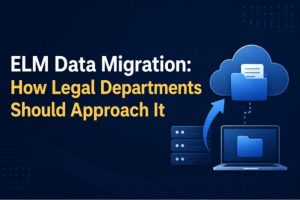 ELM Data Migration How Legal Departments Should Approach It