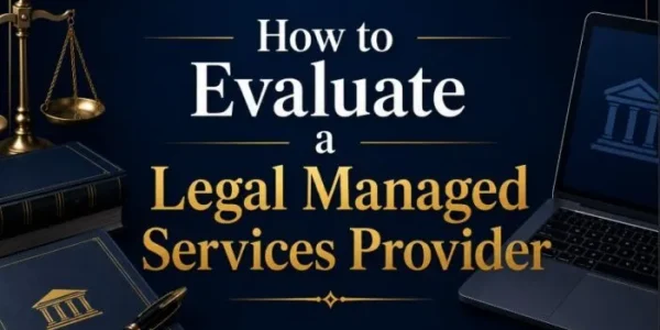 How to evaluate a legal managed services provider