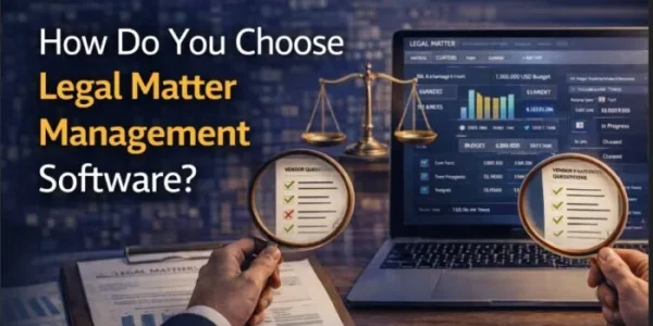 Legal Matter Management Software How to Choose