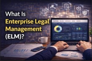 What Is Enterprise Legal Management (ELM)