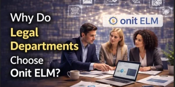 Why Do Legal Departments Choose Onit ELM