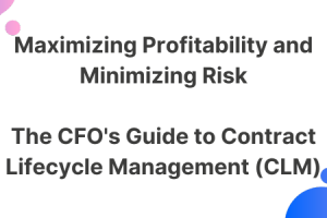 Maximizing Profitability and minimizing Risk - The CFO's guide to contract lifecycle management (CLM)