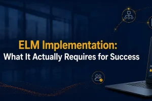 ELM Implementation and What it requires for success